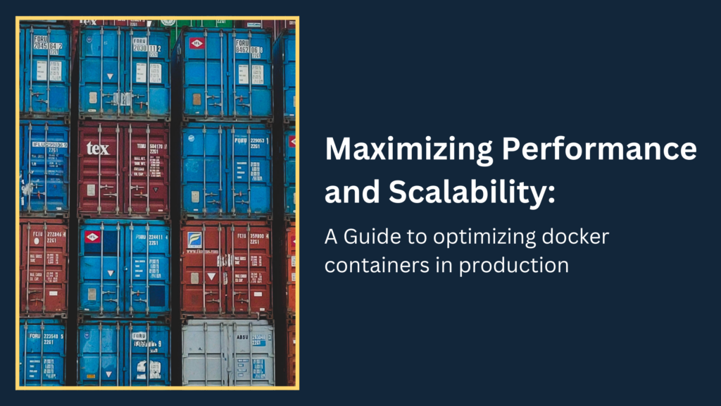 Maximizing Performance And Scalability: A Guide To Optimizing Docker ...